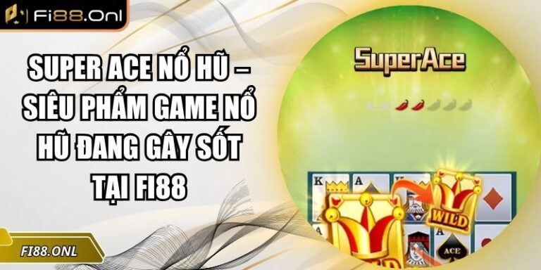 Super ACE nổ hũ